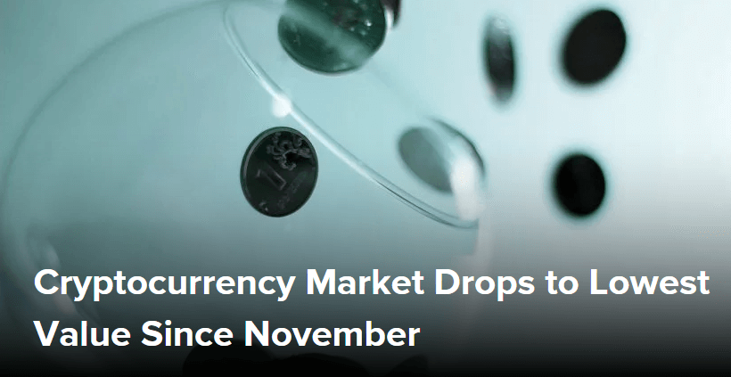 The Cryptocurrency Market Dropped to its Lowest Value Since November